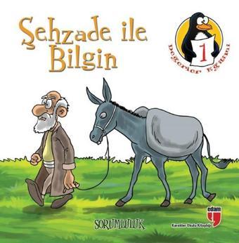 Değerler Eğitimi Öyküleri 1:Şehzade ile Bilgin-Sorumluluk-Büyük Boy - Hatice Işılak Durmuş - Edam Yayınevi