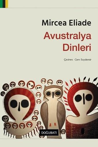 Avustralya Dinleri - Mircea Eliade - Doğu Batı Yayınları