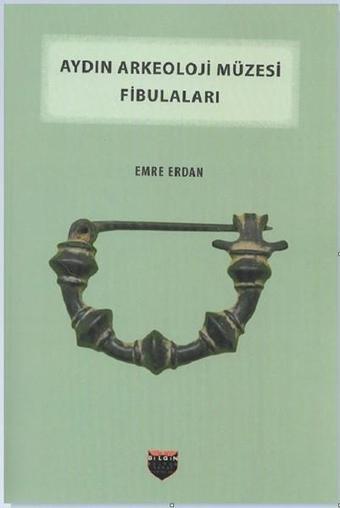 Aydın Arkeoloji Müzesi Fibulaları - Emre Erdan - Bilgin Kültür Sanat