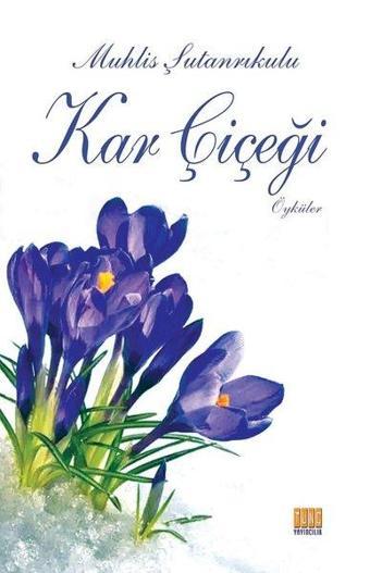 Kar Çiçeği-Öyküler - Muhlis Şutanrıkulu - Tunç Yayıncılık