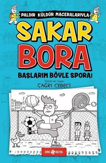 Sakar Bora 3-Başlarım Böyle Spora! - Çağrı Cebeci - Genç Hayat