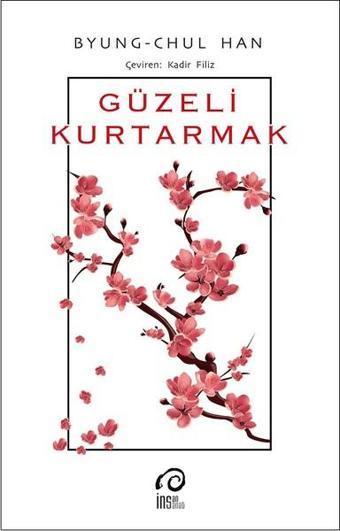 Güzeli Kurtarmak - Byung - Chul Han - İnsan Yayınları