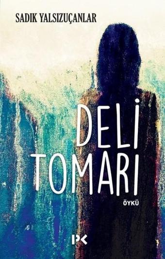 Deli Tomarı - Sadık Yalsızuçanlar - Profil Kitap Yayınevi