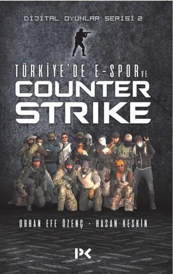 Türkiye'de E-Spor ve Counter Strike-Dijital Oyunlar Serisi 2 - Orhan Efe Özenç - Profil Kitap Yayınevi