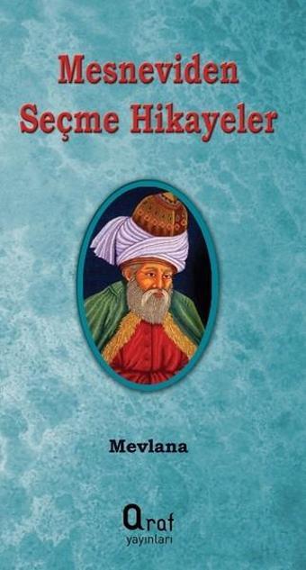 Mesneviden Seçme Hikayeler - Mevlana Celaleddin-i Rumi - Araf Yayıncılık