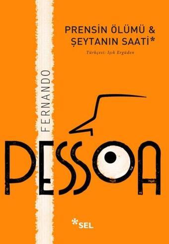 Prensin Ölümü ve Şeytanın Saati - Fernando Pessoa - Sel Yayıncılık