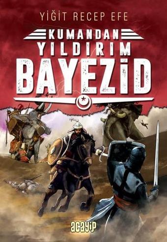 Kumandan Yıldırım Bayezid - Yiğit Recep Efe - Acayip