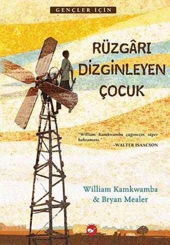 Rüzgarı Dizginleyen Çocuk - William Kamkwamba - Beyaz Balina Yayınları