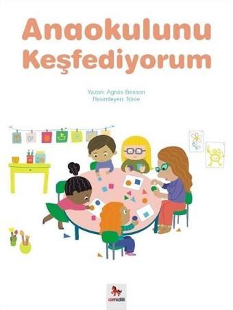 Anaokulunu Keşfediyorum - Agnes Besson - Almidilli