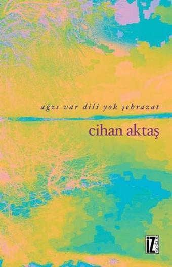 Ağzı Var Dili Yok Şehrazat - Cihan Aktaş - İz Yayıncılık