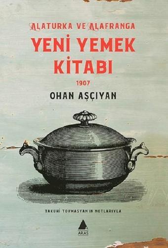 Yeni Yemek Kitabı - Ohan Aşçıyan - Aras Yayıncılık