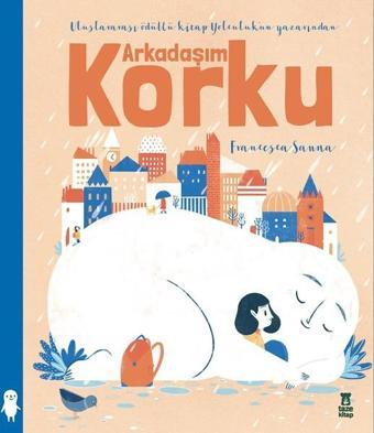 Arkadaşım Korku - Francesca Sanna - Taze Kitap