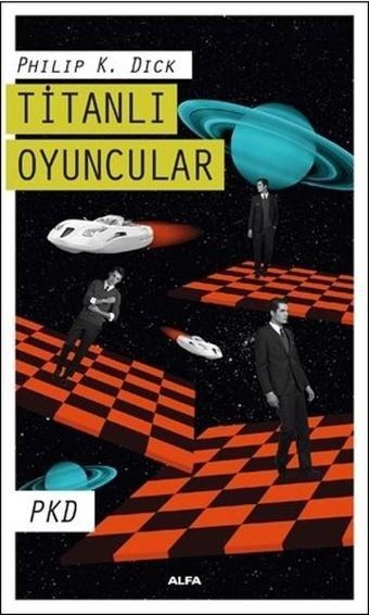 Titanlı Oyuncular - Philip K. Dick - Alfa Yayıncılık