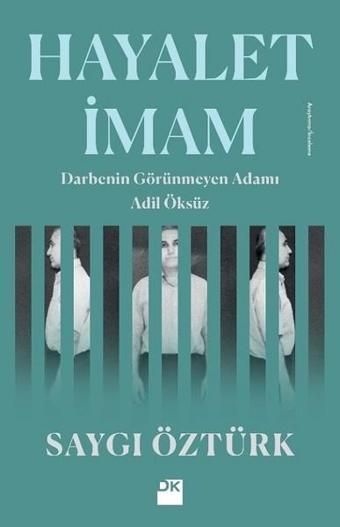 Hayalet İmam-Darbenin Görünmez Adamı Adil Öksüz - Saygı Öztürk - Doğan Kitap