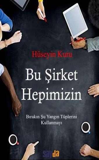Bu Şirket Hepimizin - Hüseyin Kuru - Sayda Yayıncılık