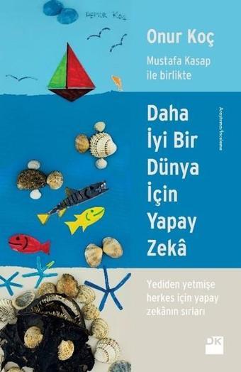 Daha İyi Bir Dünya için Yapay Zeka - Onur Koç - Doğan Kitap