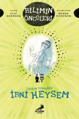 Işığın Efendisi İbni Heysem-Bilimin Öncüleri - Elif Akardaş - Erdem Çocuk