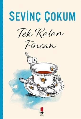 Tek Kalan Fincan - Sevinç Çokum - Kapı Yayınları