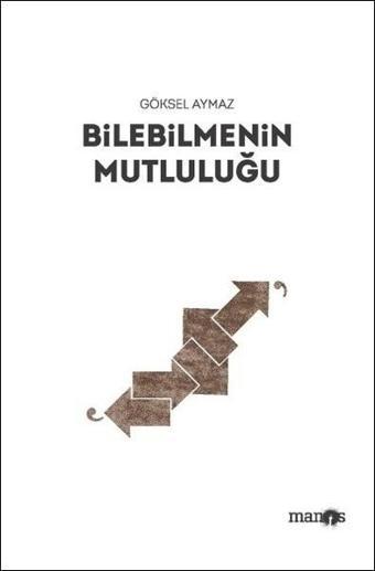 Bilebilmenin Mutluluğu - Göksel Aymaz - Manos