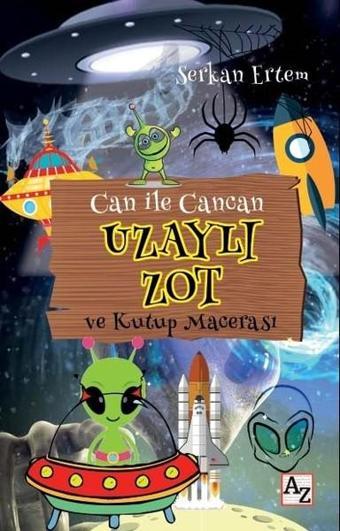 Uzaylı Zot ve Kutup Macerası-Can ile Cancan - Serkan Ertem - Az Kitap