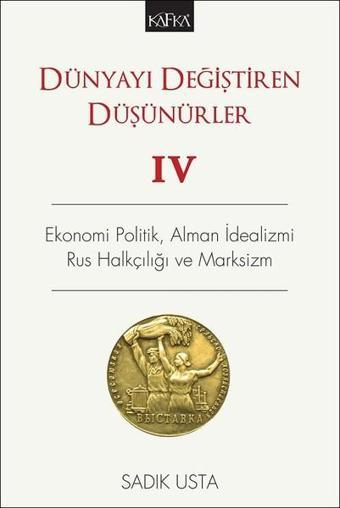 Dünyayı Değiştiren Düşünürler 4 - Sadık Usta - Kafka Kitap