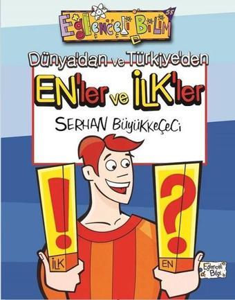 Dünya'dan ve Türkiye'den En'ler ve İlk'ler - Serhan Büyükkeçeci - Eğlenceli Bilgi