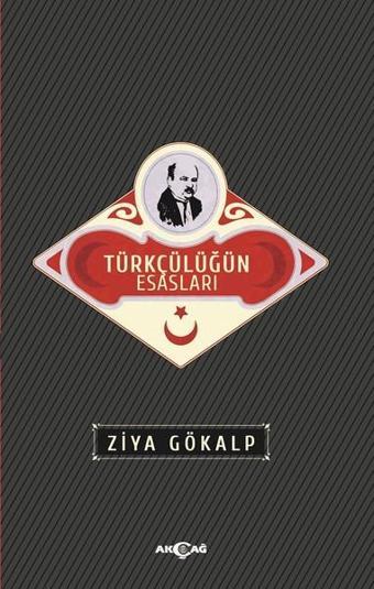 Türkçülüğün Esasları - Akçağ Yayınları