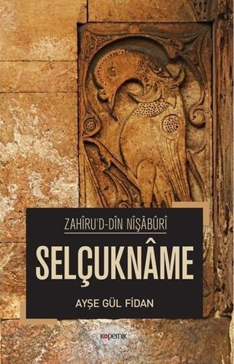 Selçukname - Ayşe Gül Fidan - Kopernik Kitap