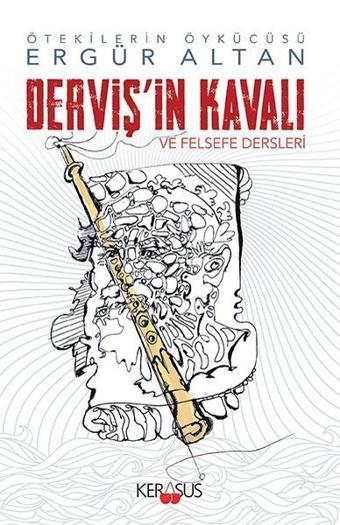 Derviş'in Kavalı ve Felsefe Dersleri - Ergür Altan - Kerasus