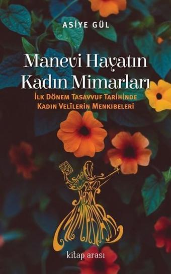 Manevi Hayatın Kadın Mimarları - Asiye Gül - Kitap Arası