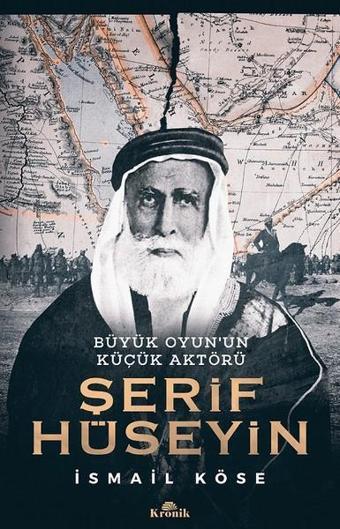 Büyük Oyun'un Küçük Aktörü-Şerif Hüseyin - İsmail Köse - Kronik Kitap