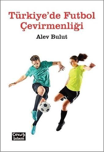 Türkiye'de Futbol Çevirmenliği - Alev Bulut - Çeviribilim