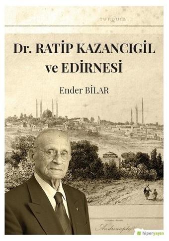 Dr.Ratip Kazancıgil ve Edirnesi - Hiperlink