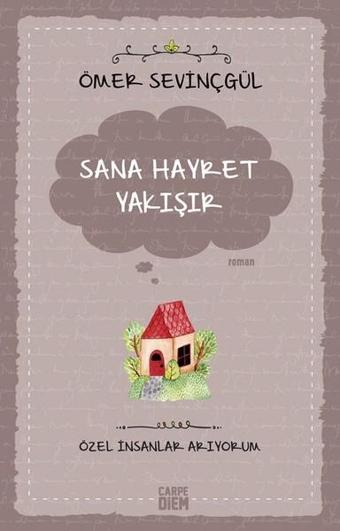 Sana Hayret Yakışır-Özel İnsanlar Arıyorum - Ömer Sevinçgül - Carpediem Kitap