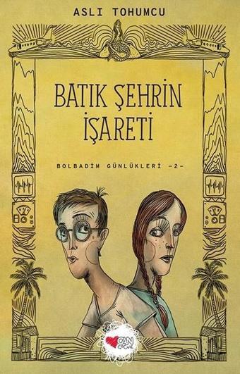 Batık Şehrin İşareti-Bolbadim Günlükleri 2 - Aslı Tohumcu - Can Çocuk Yayınları