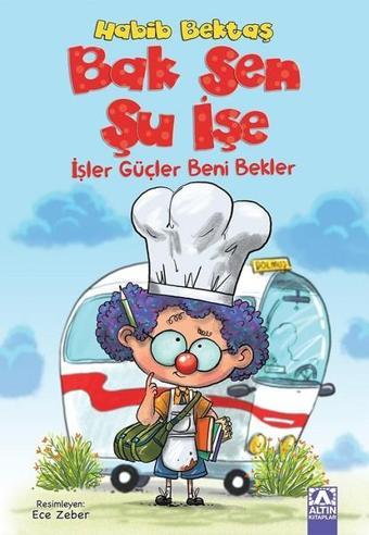 Bak Sen Şu İşe-İşler Güçler Beni Bekler - Habib Bektaş - Altın Kitaplar