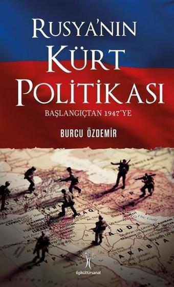 Rusya'nın Kürt Politikası-Başlangıçtan 1947'ye - Ö. Burcu Özdemir Sarı - İlgi Kültür Sanat Yayınları