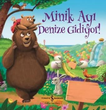 Minik Ayı Denize Gidiyor! - Melanie Joyce - İş Bankası Kültür Yayınları