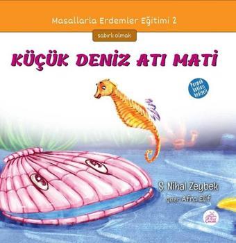 Küçük Deniz Atı Mati-Masallarla Erdemler Eğitimi 2 - Şerife Nihal Zeybek - Okur Çocuk