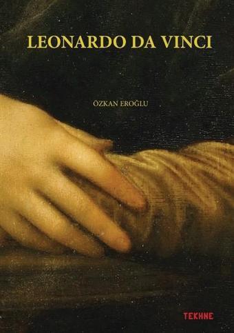 Leonardo Da Vinci - Özkan Eroğlu - Tekhne Yayınları