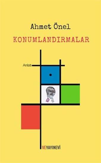 Konumlandırmalar - Ahmet Önel - Ve Yayınevi