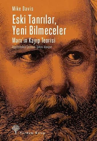 Eski Tanrılar, Yeni Bilmeceler-Marx'ın Kayıp Teorisi - Mike Davis - Yordam Kitap