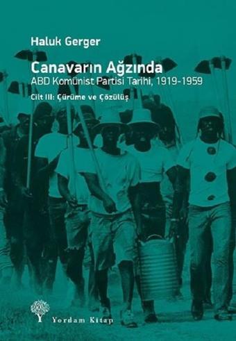 Canavarın Ağzında Cilt 3-ABD Komünist Partisi Tarihi 1919-1959 - Haluk Gerger - Yordam Kitap