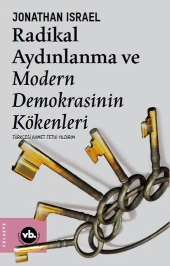 Radikal Aydınlanma ve Modern Demokrasinin Kökenleri - Jonathan Israel - VakıfBank Kültür Yayınları