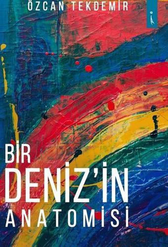 Bir Deniz'in Anatomisi - Özcan Tekdemir - İkinci Adam Yayınları