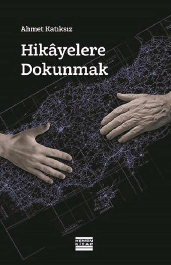 Hikayelerle Dokunmak - Ahmet Katıksız - Hemen Kitap