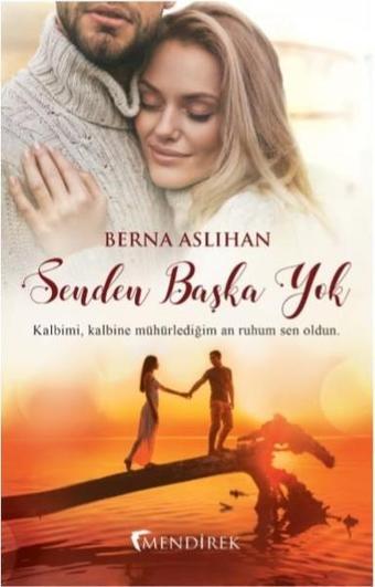 Senden Başka Yok - Berna Aslıhan - Mendirek Yayıncılık