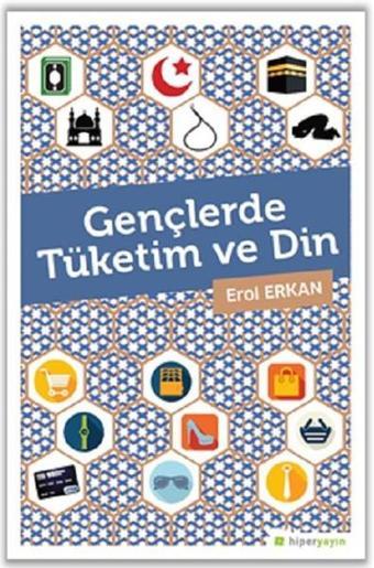 Gençlerde Tüketim ve Din - Erol Erkan - Hiperlink