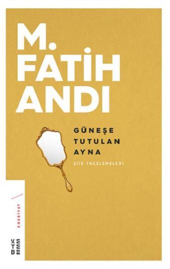 Güneşe Tutulan Ayna - M. Fatih Andı - Ketebe