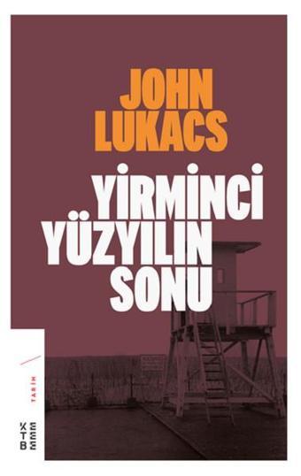 Yirminci Yüzyılın Sonu - John Lukacs - Ketebe